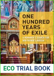 One Hundred Years of Exile: A Romanov|s Search for Her Father|s Russia