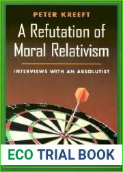 A Refutation of Moral Relativism: Interviews with an Absolutist