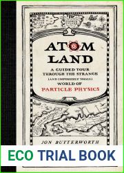 Atom Land: A Guided Tour Through the Strange and Impossibly Small World of Particle Physics