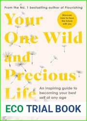 Your One Wild and Precious Life: An Inspiring Guide to Becoming Your Best Self At Any Age