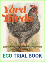 Yard Birds: The Lives and Times of America|s Urban Chickens
