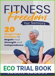 Fitness Freedom for Seniors: 20 Simple Yoga Positions to Regain Your Strength and Independence