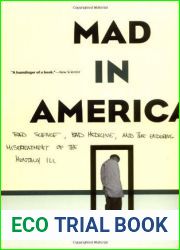 Mad in America: Bad Science, Bad Medicine, and the Enduring Mistreatment of the Mentally Ill