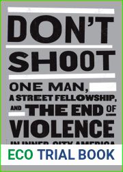 Don|t Shoot: One Man, A Street Fellowship, and the End of Violence in Inner-City America