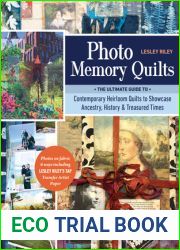 Photo Memory Quilts: The Ultimate Guide to Contemporary Heirloom Quilts to Showcase Ancestry, History, and Treasured Times