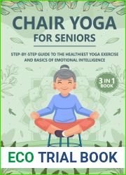 Chair Yoga for Seniors: Step-by-Step Guide to the healthiest Yoga exercise and basics of Emotional Intelligence