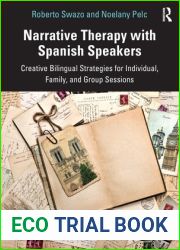 Narrative Therapy with Spanish Speakers: Creative Bilingual Strategies for Individual, Family, and Group Sessions