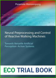 Neural Preprocessing and Control of Reactive Walking Machines: Towards Versatile Artificial Perception-Action Systems (Cognitive Technologies)