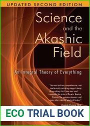 Science and the Akashic Field: An Integral Theory of Everything