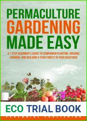 Permaculture Gardening Made Easy: A 7 Step Beginner|s Guide to Companion Planting, Organic Farming, and Building a Food Forest in Your Backyard