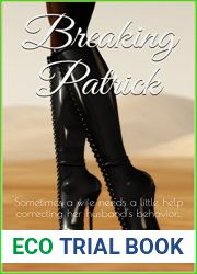 Breaking Patrick: Sometimes a wife needs a little help correcting her husband|s behavior…