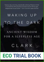 Waking Up to the Dark: Ancient Wisdom for a Sleepless Age