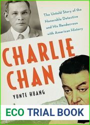 Charlie Chan: The Untold Story of the Honorable Detective and His Rendezvous With American History