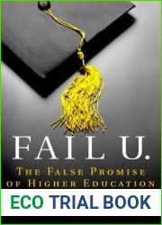 Fail U.: The False Promise of Higher Education