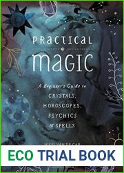 Practical Magic: A Beginner|s Guide to Crystals, Horoscopes, Psychics, and Spells