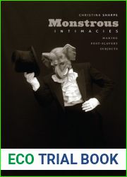 Monstrous Intimacies: Making Post-Slavery Subjects