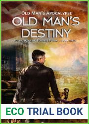 Old Man|s Destiny (Old Man|s Apocalypse #3)