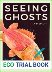 Seeing Ghosts: A Memoir