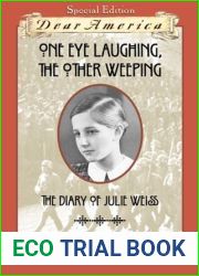 One Eye Laughing, the Other Weeping: The Diary of Julie Weiss (Dear America)