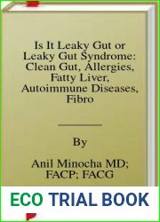 Is It Leaky Gut or Leaky Gut Syndrome: Clean Gut, Allergies, Fatty Liver, Autoimmune Diseases, Fibromyalgia, Multiple Sclerosis, Autism, … and More (Digestive Wellness) (Volume 2) by Anil Minoch