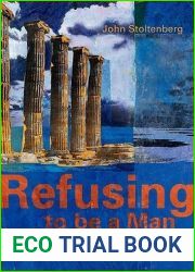 Refusing to be a Man: Essays on Sex and Justice