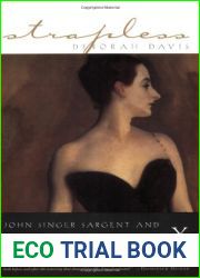 Strapless: John Singer Sargent and the Fall of Madame X