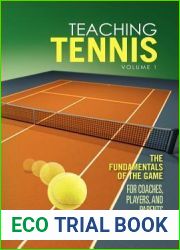 Teaching Tennis Volume 1: The Fundamentals of the Game (For Coaches, Players, and Parents)