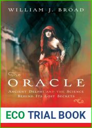 The Oracle: Ancient Delphi and the Science Behind Its Lost Secrets