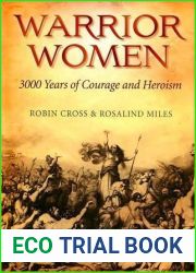 Warrior Women: 3000 Years of Courage and Heroism
