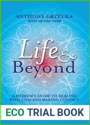 Life and Beyond: A Medium|s Guide To Dealing With Loss And Making Contact