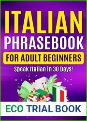 Italian Phrasebook For Adult Beginners: Common Italian Words and Phrases For Everyday Conversation and Travel