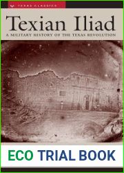 Texian Iliad: A Military History of the Texas Revolution