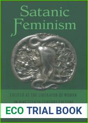 Satanic Feminism: Lucifer as the Liberator of Woman in Nineteenth-Century Culture
