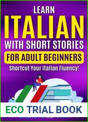 Learn Italian with Short Stories for Adult Beginners: Shortcut Your Italian Fluency! (Fun and Easy Reads) (Learn Italian for Adult Beginners)