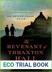 The Revenant of Thraxton Hall: The Paranormal Casebooks of Sir Arthur Conan Doyle