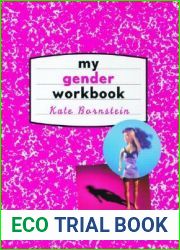 My Gender Workbook: How to Become a Real Man, a Real Woman, the Real You, or Something Else Entirely