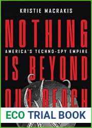 Nothing Is Beyond Our Reach: America|s Techno-Spy Empire