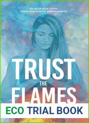 Trust the Flames: My Wild Ride from Mindlessness to Mindfulness