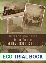 On the Trail to Moonlight Gulch