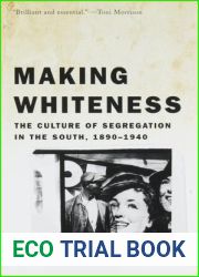 Making Whiteness: The Culture of Segregation in the South, 1890-1940
