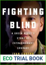 Fighting Blind: A Green Beret|s Story of Extraordinary Courage