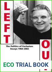 Left Out: The Politics of Exclusion: Essays 1964-2002