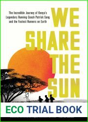 We Share the Sun: The Incredible Journey of Kenya|s Legendary Running Coach Patrick Sang and the Fastest Runners on Earth