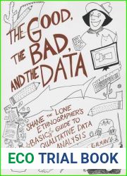 Good, the Bad, and the Data: Shane the Lone Ethnographer|s Basic Guide to Qualitative Data Analysis