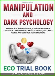 MANIPULATION AND DARK PSYCHOLOGY - Master NLP, Mind Control, Stoicism and Body Language: How to Analyze People, Influence People and Control your Emotions. Hypnotism, Personality Types, Brainwashing