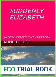 Suddenly Elizabeth: A Pride and Prejudice Variation