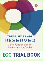 THESE SEATS ARE RESERVED Caste, Quotas and the Constitution of India