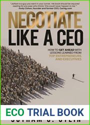 Negotiate Like a CEO: How to Get Ahead with Lessons Learned From Top Entrepreneurs and Executives