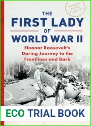 The First Lady of World War II: Eleanor Roosevelt|s Daring Journey to the Frontlines and Back