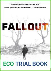 Fallout: The Hiroshima Cover-up and the Reporter Who Revealed It to the World
